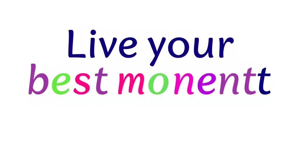 Live Your Best Moments